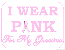 I wear Pink for my Grandma Sign
