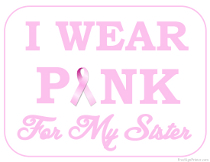 I wear Pink for my Sister Sign
