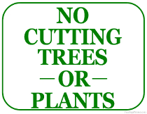 No Cutting Trees or Plants Sign