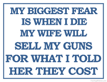 Printable Fear of Wife Selling Guns When I Die Sign